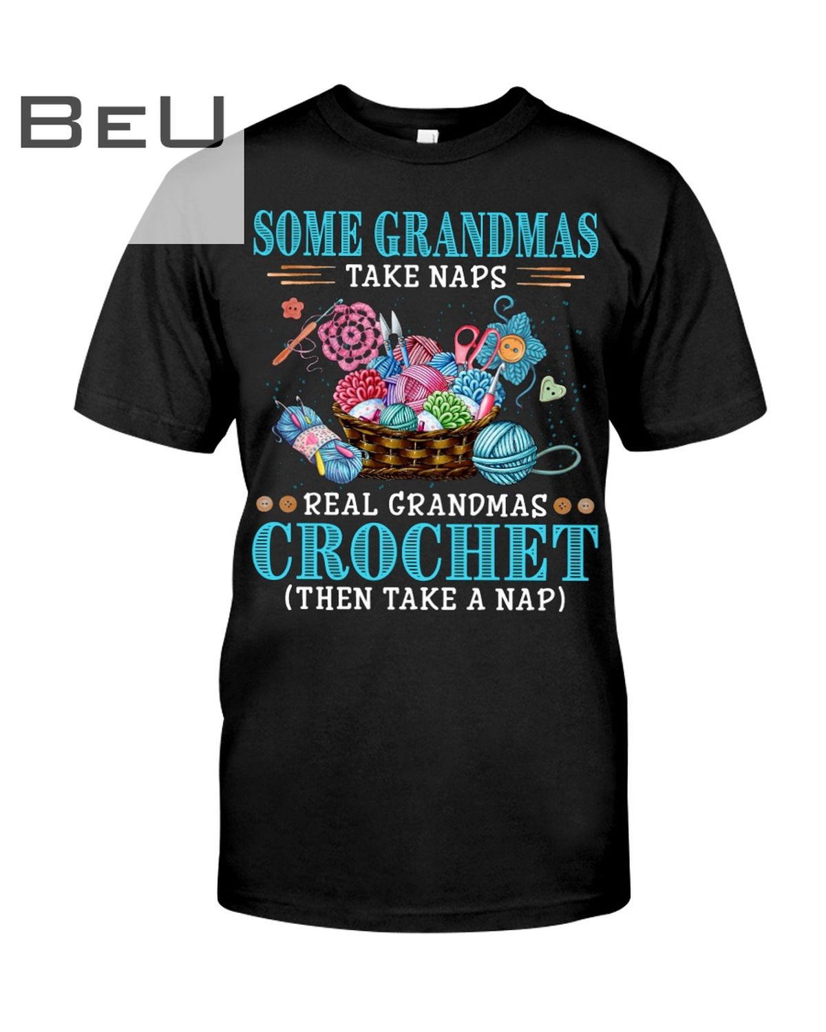 Some Grandmas Take Naps Real Grandmas Crochet Shirt