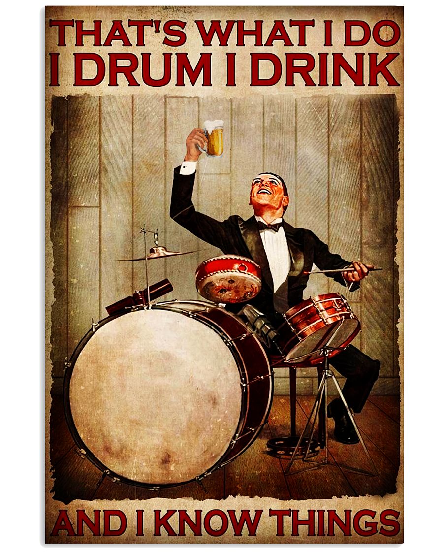 That's What I Do I Drum I Drink And I Know Things Poster
