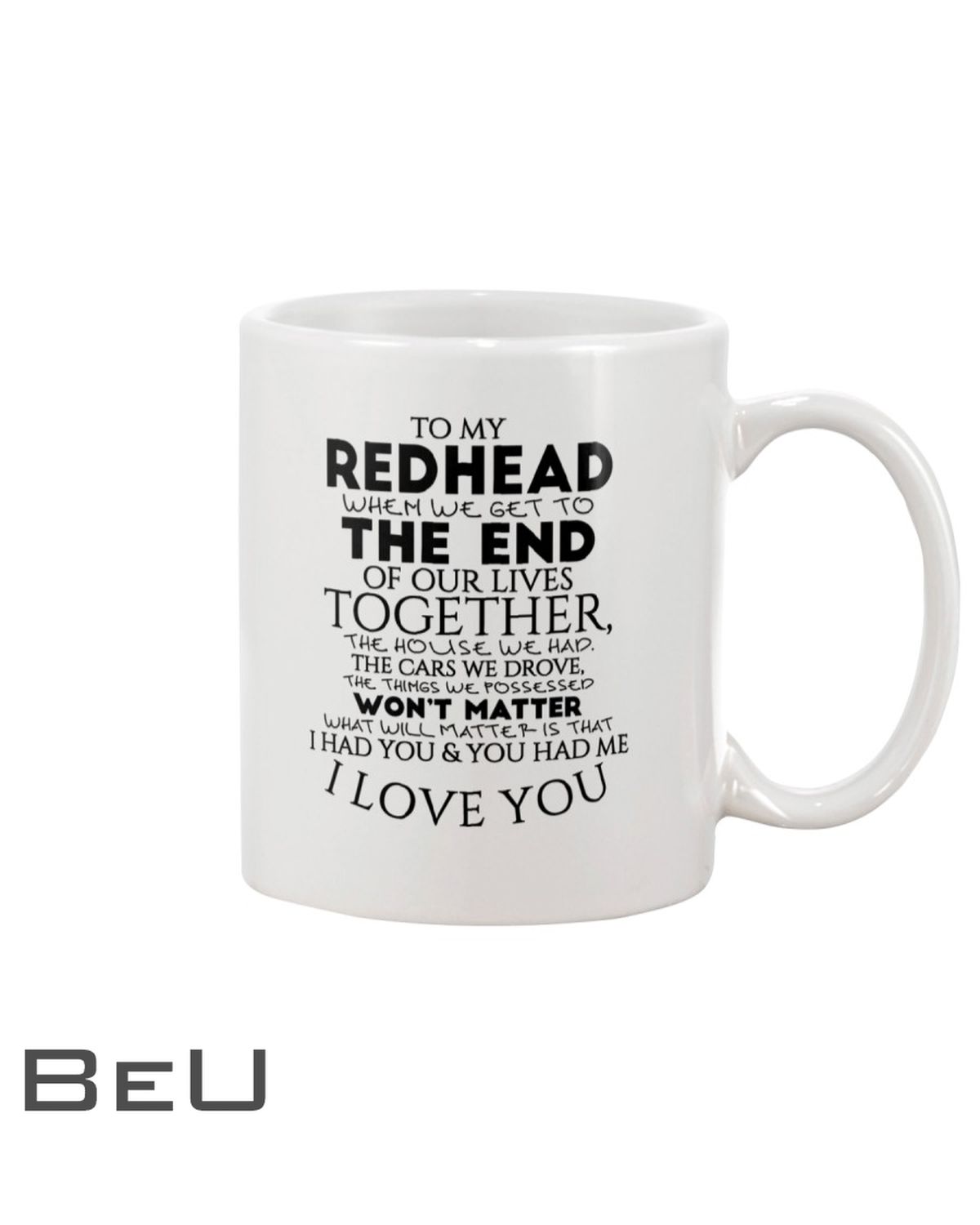 To My Redhead When We Get To The End Mug