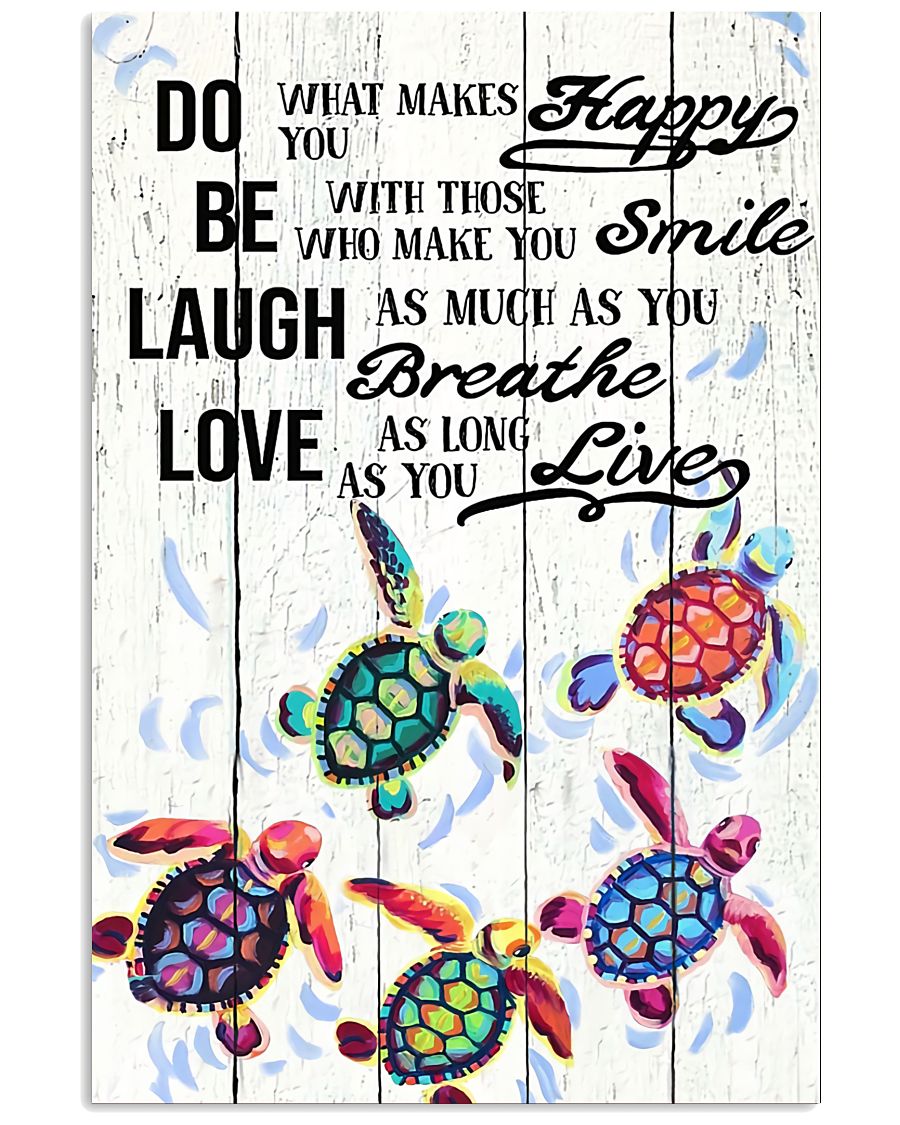 Do What Makes You Happy With Those Who Make You Smile Turtles Poster