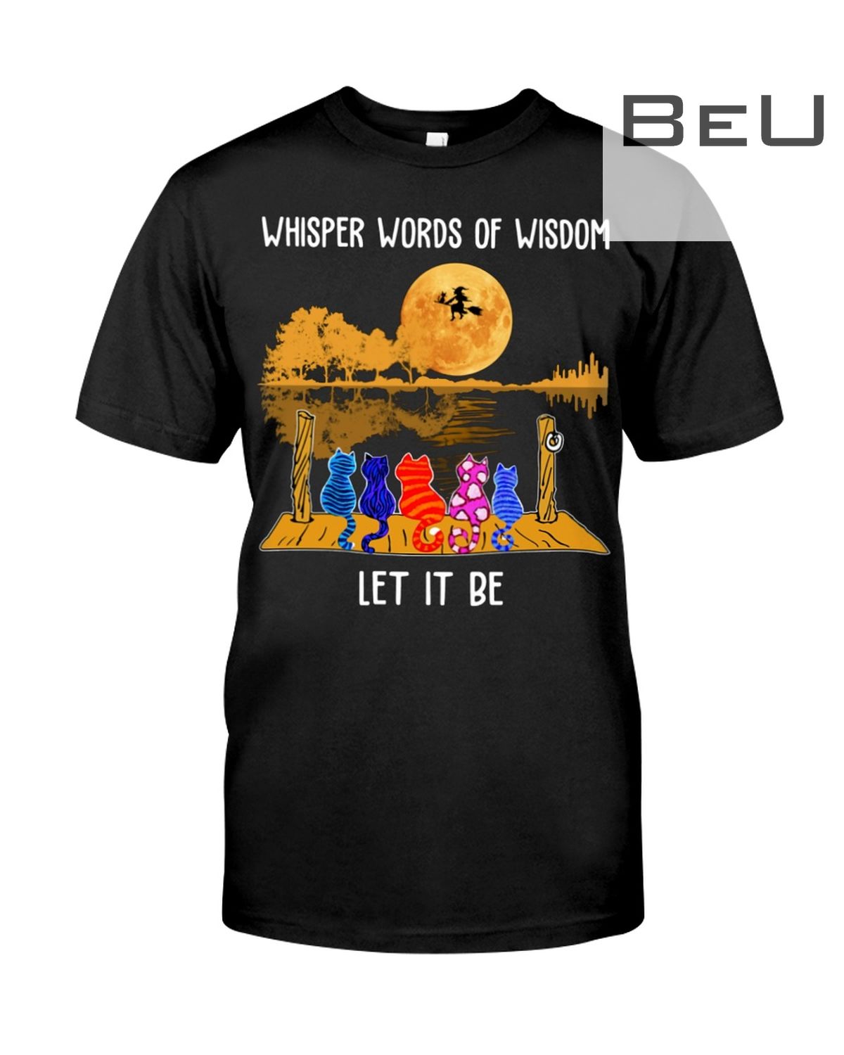 Whisper Words Of Wisdom Let It Be Cats At Midnight Shirt